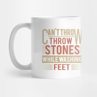 Can't Throw Stones While Washing Feet Mug